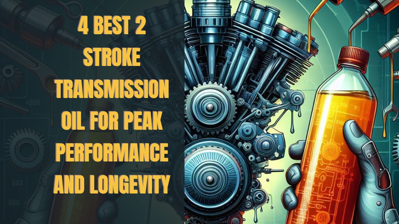 Best 2 Stroke Transmission Oil for Peak Performance and Longevity