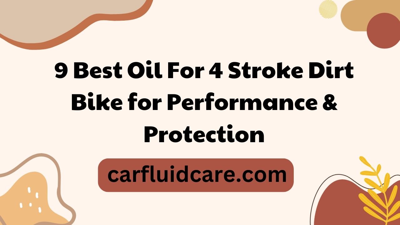 9 Best Oil For 4 Stroke Dirt Bike for Performance & Protection