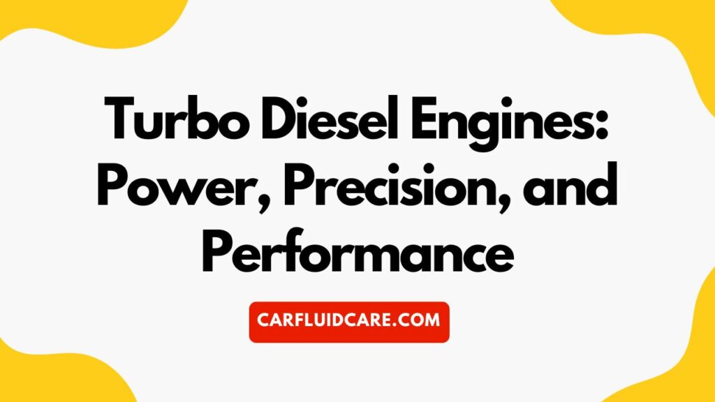 Turbo Diesel Engines Power, Precision, and Performance