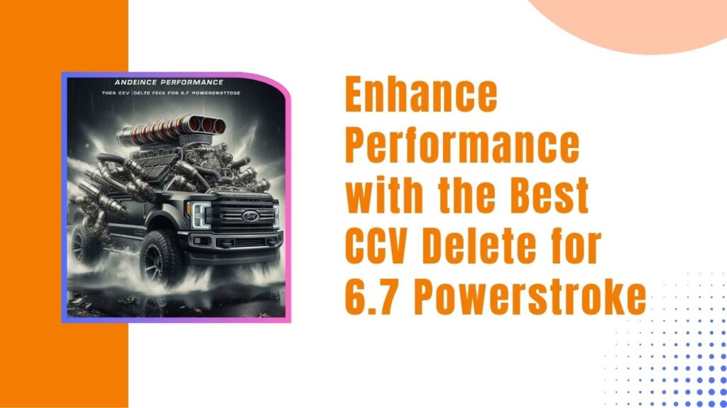 Enhance Performance with the Best CCV Delete for 6.7 Powerstroke