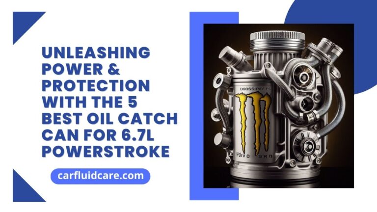 Unleashing Power & Protection with the 5 Best Oil Catch Can for 6.7L Powerstroke