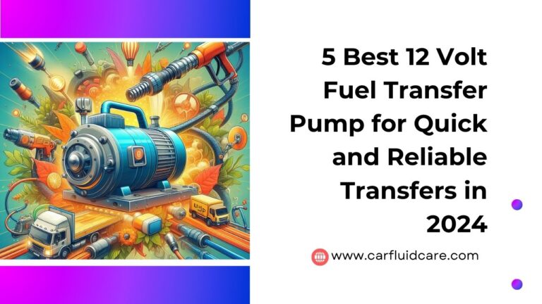 5 Best 12 Volt Fuel Transfer Pump for Quick and Reliable Transfers in 2024