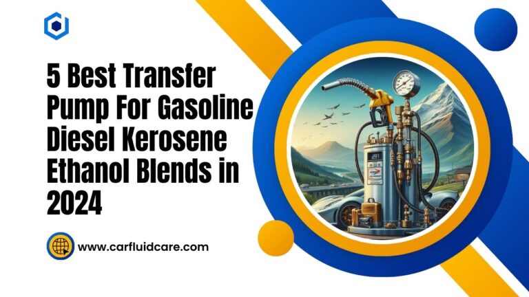 5 Best Transfer Pump For Gasoline Diesel Kerosene Ethanol Blends in 2024