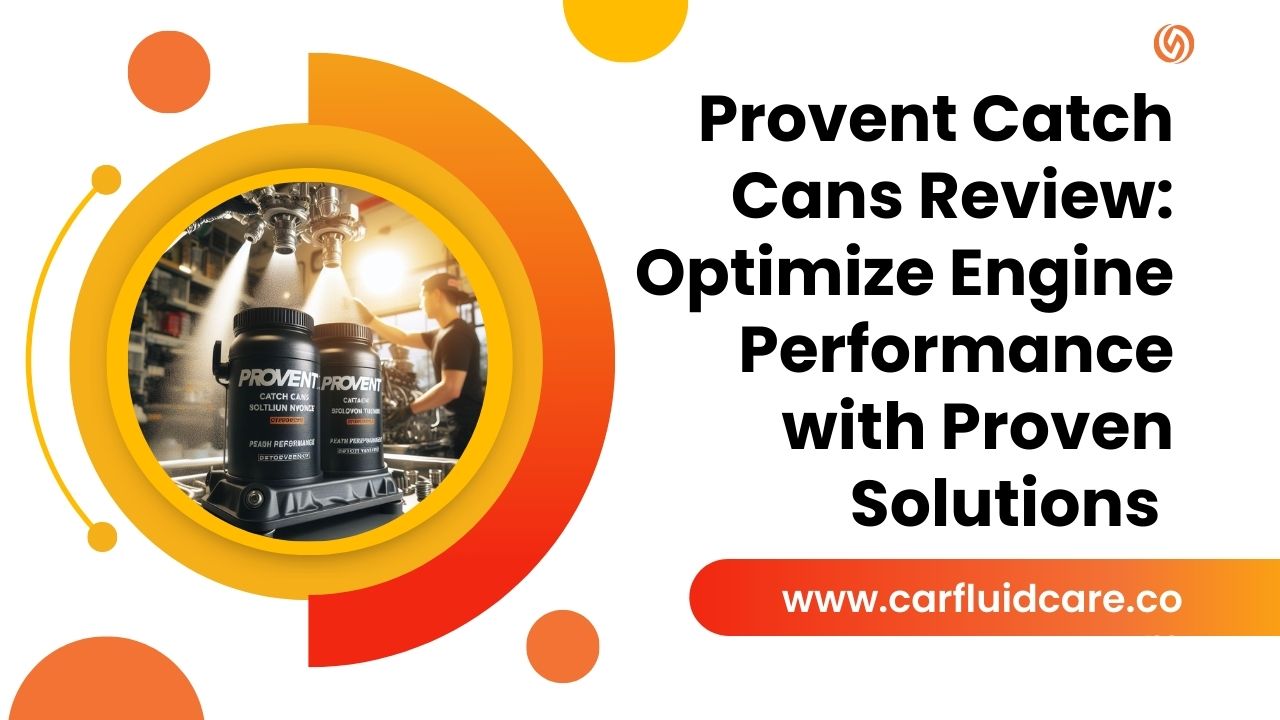 Provent Catch Cans Review Optimize Engine Performance with Proven Solutions 